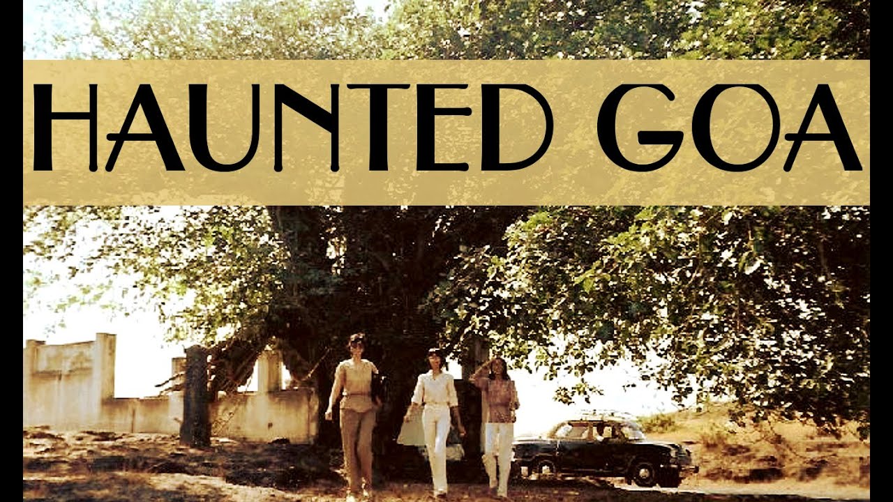 TOP 10 HAUNTED PLACES IN GOA 