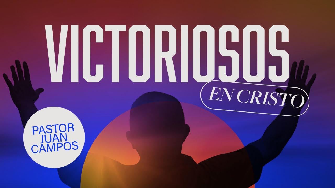 Victoriosos en Cristo | Pr. Juan Campos — MPChurch sermon by MPChurch
