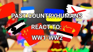 Past countryhumans react to: WW1 and WW2//1/?//