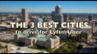 TOP 3 CITIES TO DRIVE FOR UBER OR LYFT. What is the best city to be a ride share driver ?