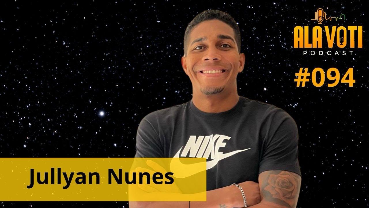 Podcast #094 - JULLYAN NUNES - YouTube