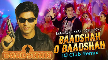 Shah Rukh Khan Songs: 🔥 Baadshah O Baadshah (DJ Club Remix) | Retro Hindi Remix | SRK Remix Songs