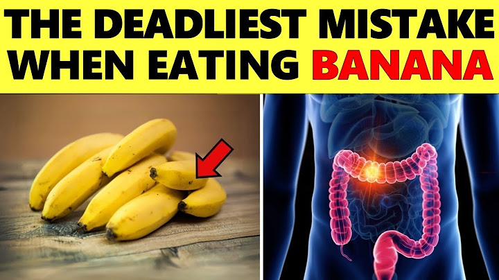 Warning! 9 Dangerous Mistakes You Make When Eating Banana