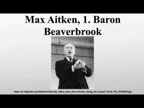 Max Aitken, 1. Baron Beaverbrook