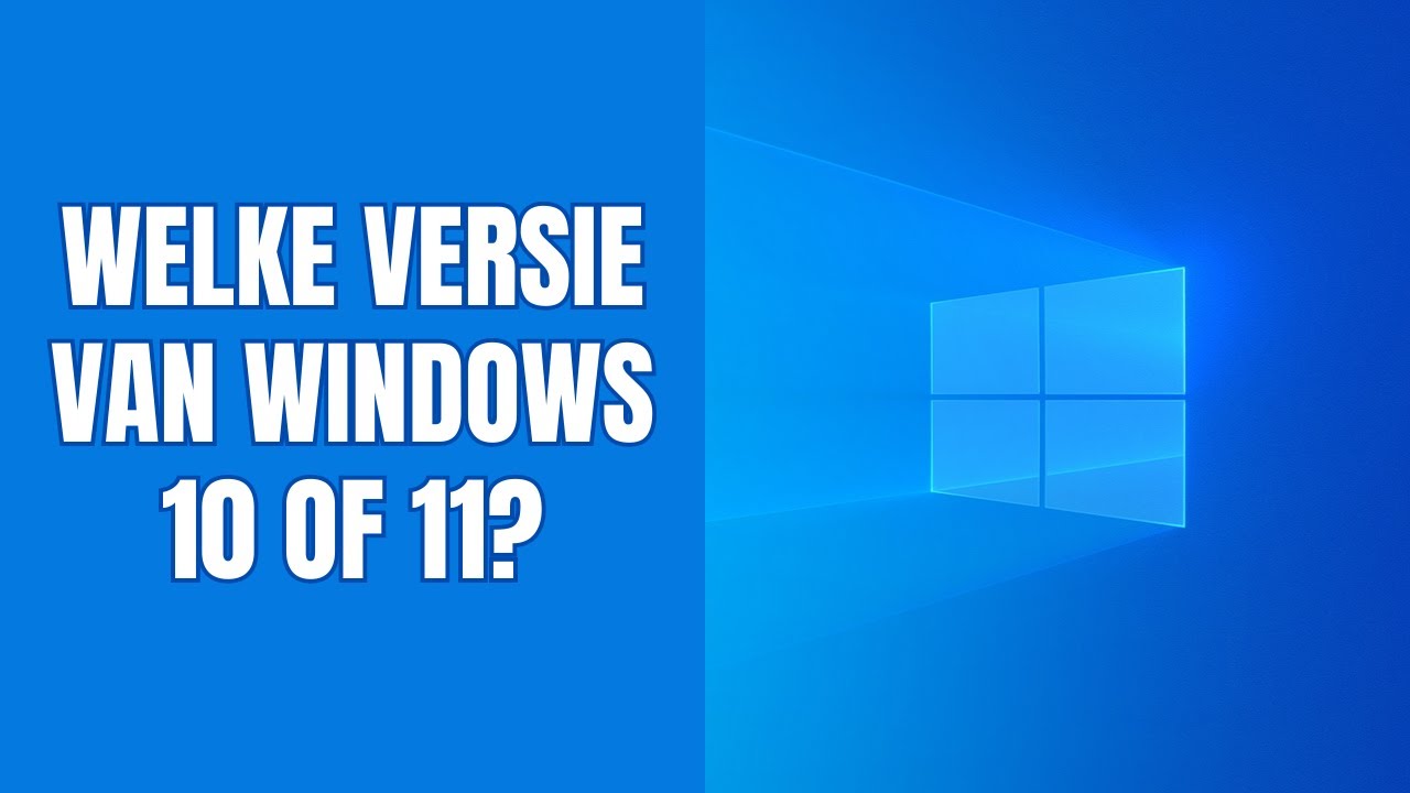 Welke Windows Versie Draait Er Op Mijn Pc