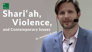 Sharī'ah, Violence, and Contemporary Issues - Dr. Jonathan Brown