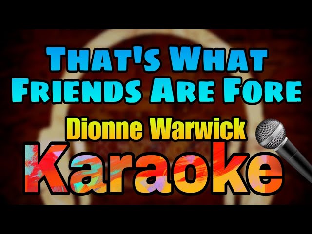 That's what Friends Are Fore - Dionne Warwick (Karaoke) 🎤 class=