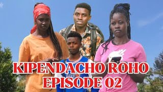 KIPENDACHO ROHO EPISODE 2