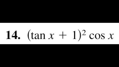 (tan x + 1)^2*cos x use the fundamental trig identities to simpify the expression.