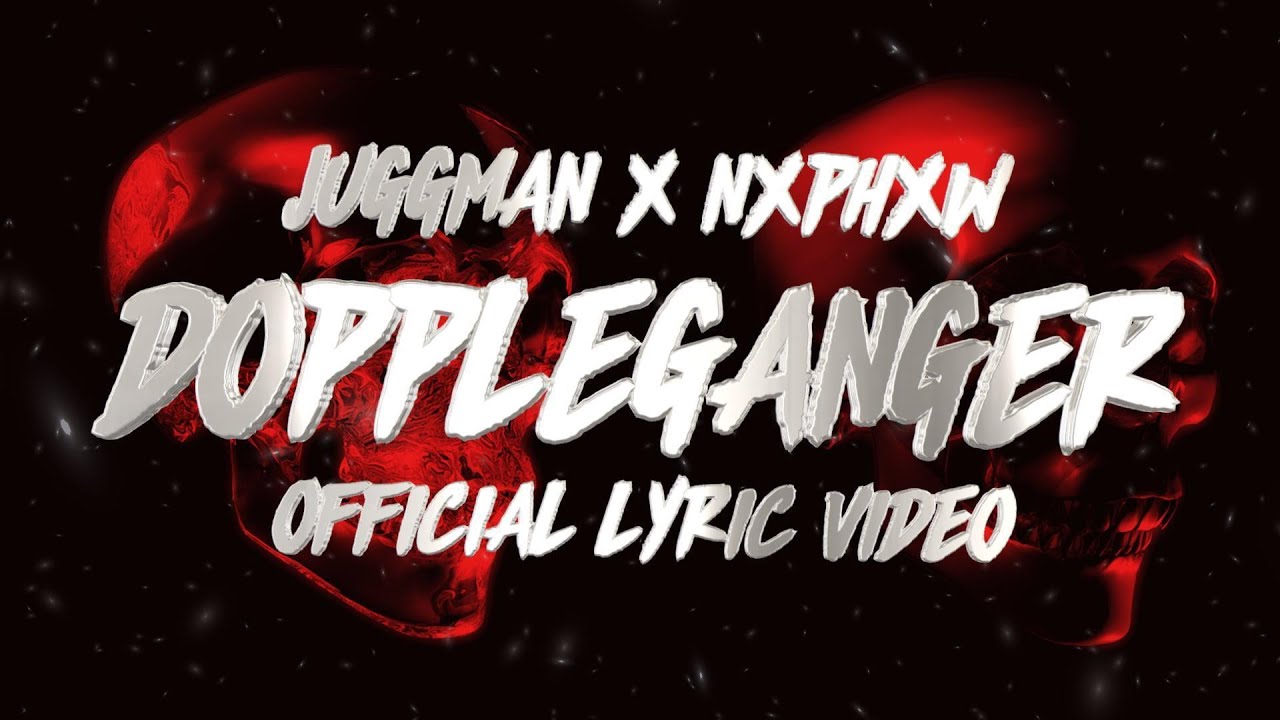 JUGGMAN x NXPHXW - DOPPLEGANGER ( OFFICIAL LYRIC VIDEO )
