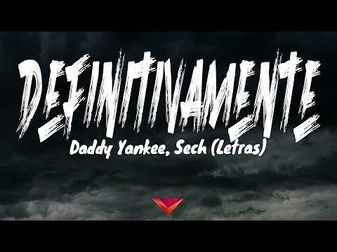 daddy-yankee,-sech---definitivamente-(letras)