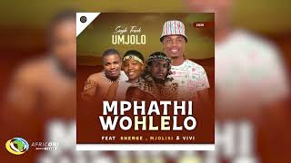 Mphathiwohlelo Mc  Umjolo feat Shenge Mjolisi U0026 Vivi  