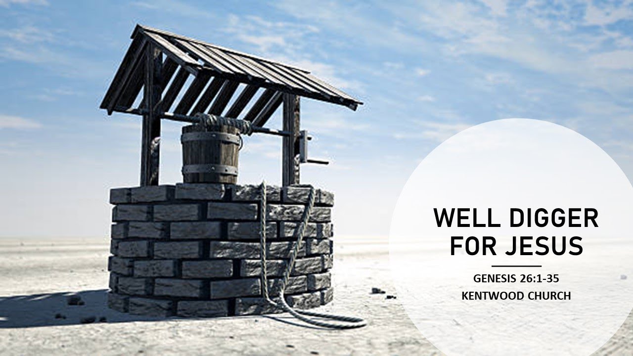 genesis-26-1-35-well-diggers-for-jesus-youtube