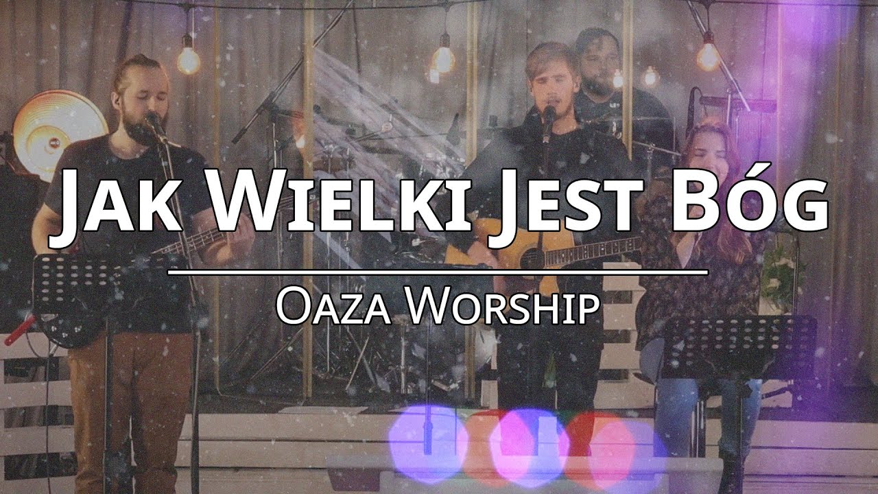 Jak Wielki Jest Bóg - Oaza Worship