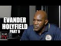 Evander holyfield on boxing george foreman hardest ive been hit thought i lost my teeth part 9