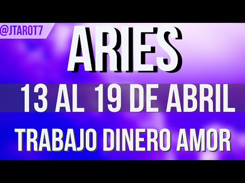 ARIES HOROSCOPO SEMANAL 13 AL 19 DE ABRIL 2026 TRABAJO DINERO Y AMOR ...