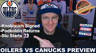 Oilers SIGN Kris Knoblauch! | Pre-Game Report: Oilers vs Canucks - Pre-Season