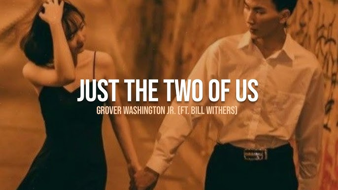 Grover Washington Jr. feat. Bill Withers - Just the Two of Us (Official  Lyric Video) 