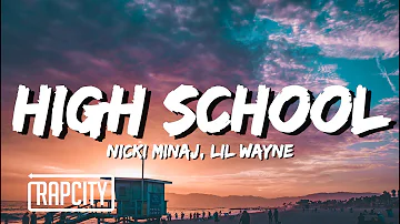 Nicki Minaj - High School (Lyrics) ft. Lil Wayne