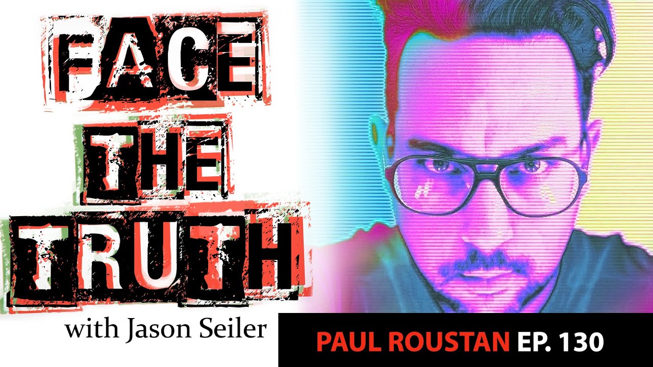 Face the Truth Podcast- Ep.130 W/Paul Roustan!