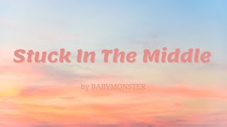 Stuck In The Middle by BABYMONSTER (Lyrics)