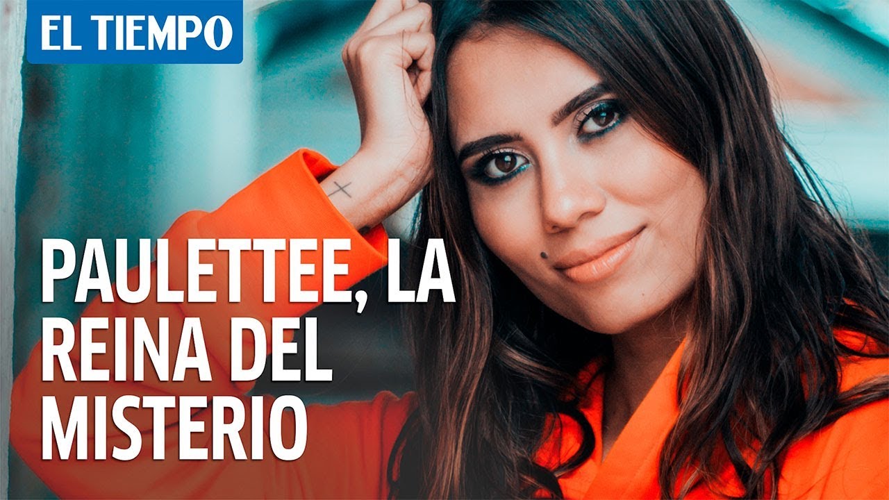 Paulettee, la youtuber colombiana que es la reina del misterio l EL TIEMPO