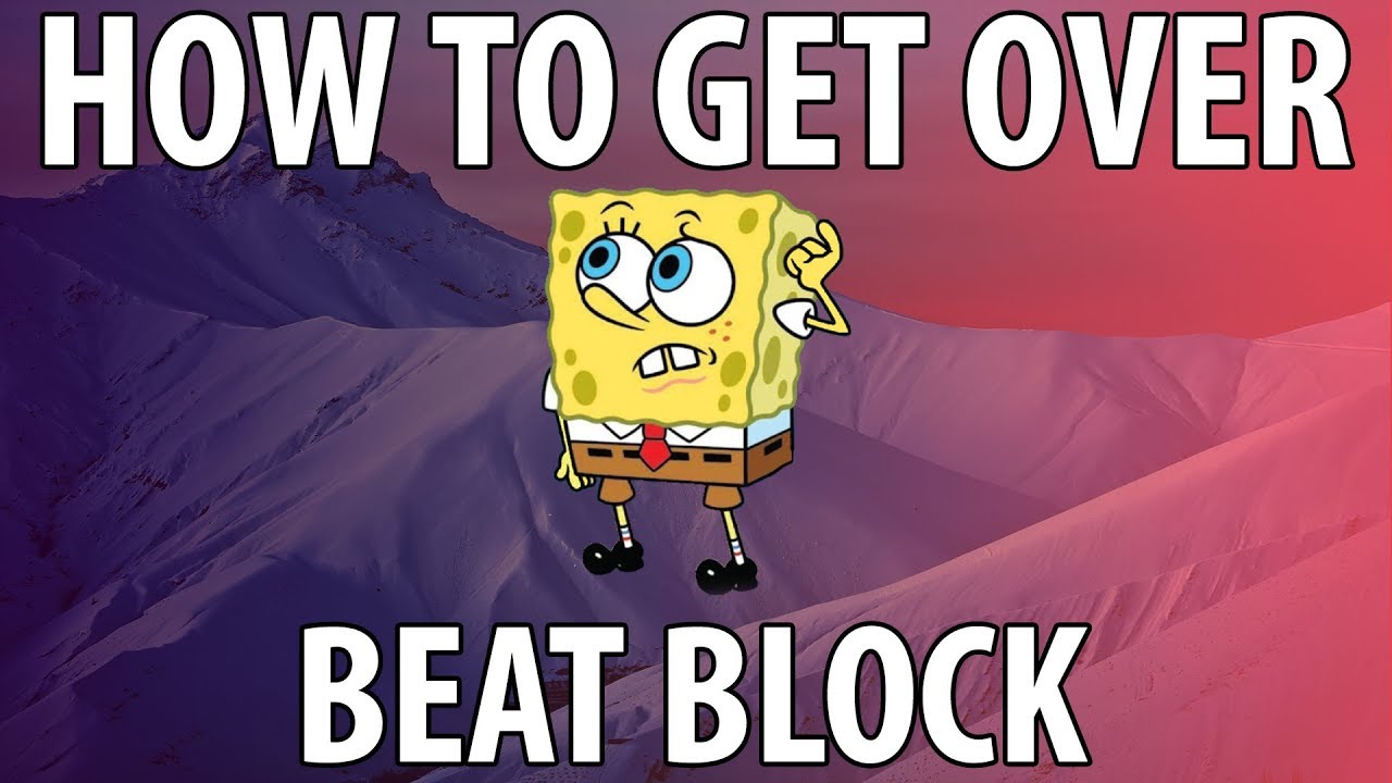 How to get over Beat Block | - YouTube