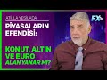 Piyasalarn efendisi konut altn ve euro alan yanar m  atilla yeilada