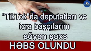 Tiktokda Deputatları Və Icra Başçılarını Söyən Şəxs Həbs Olundu