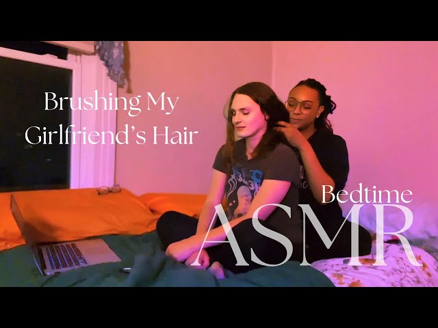 🌈ASMR | Brushing & Braiding My Girlfriend’s Hair Before Bed
