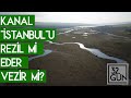 Kanal "İstanbul"u Rezil mi eder Vezir mi?  | 2011 | 32. Gün Arşivi