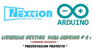 Librerias Oficiales Nextion para Arduino # 0 : Presentacion.