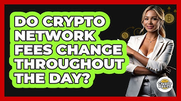 Do Crypto Network Fees Change Throughout The Day?