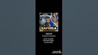 Qaphela - Ceekay feat Cassandra (prod Vuyaldo the beat maker no Aj Vocalist)