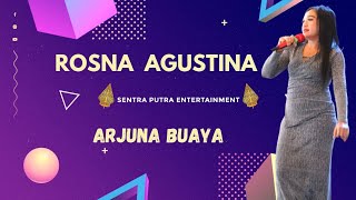ARJUNA BUAYA  - ROSNA AGUSTINA X SENTRA PUTRA  (LIVE CIBENDA)