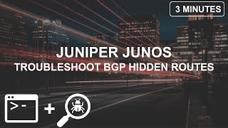 How To Troubleshoot BGP Hidden Routes in JUNOS.