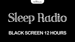 Sleep Radio for Night & Good Dream | Sleep Music for Relaxing, Deep Sleep | Black Screen