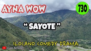 SAYOTE | AYNA WOW 730 | ILOCANO COMEDY DRAMA | Jovie Almoite Details