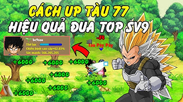 Ngọc Rồng Online - Thủ thuật up tàu 77 mới nhất áp dụng đua top sv9 !!