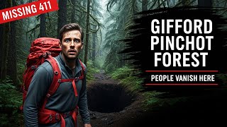 Gifford Pinchot National Forest: Missing 411 Disappearances That Make No Sense