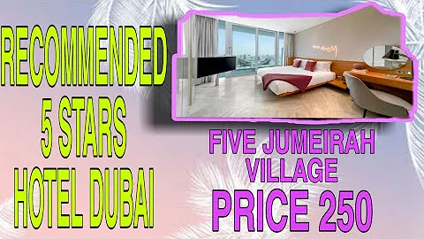 RECOMMENDED 5 STARS HOTEL || Five Jumeirah Village || DUBAI