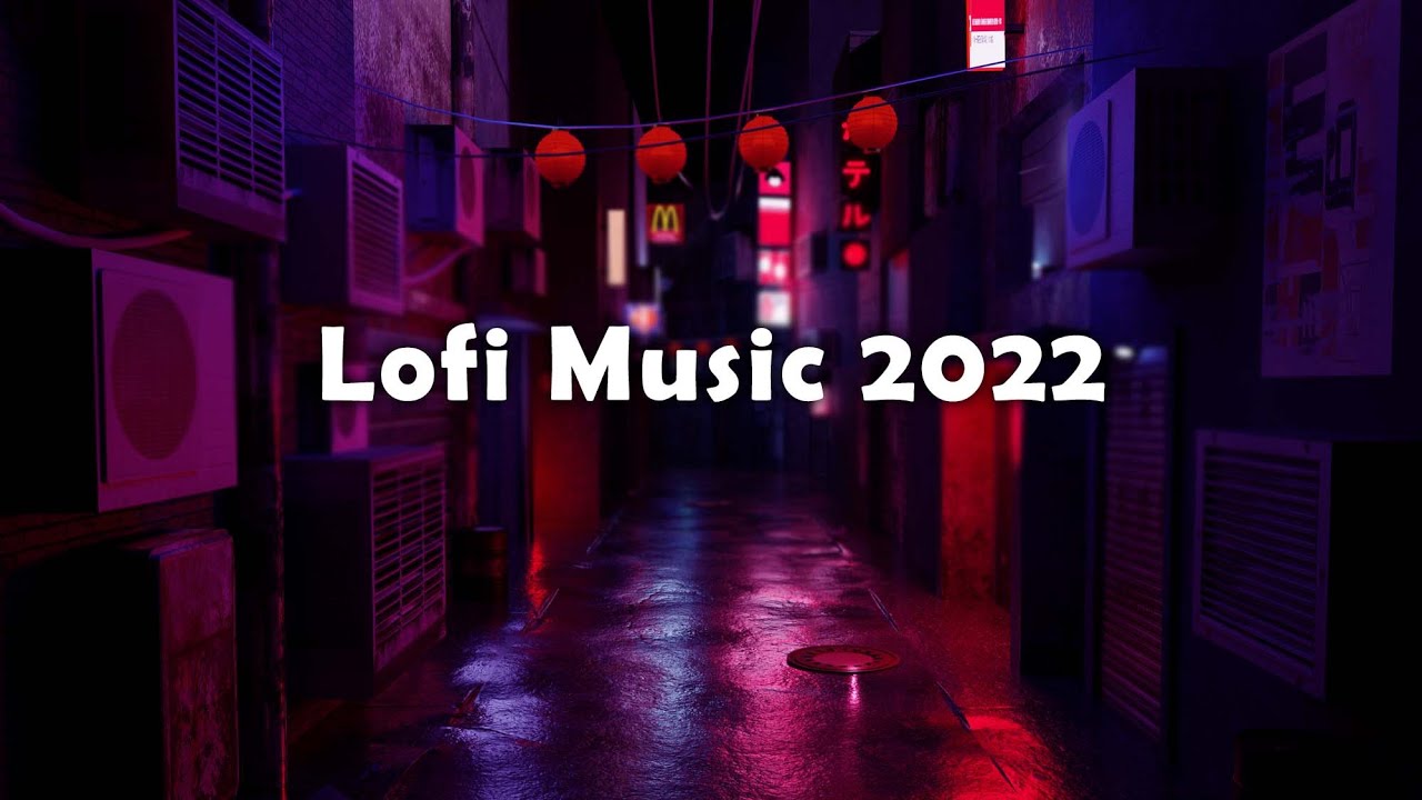 Lofi Music 2022 - For Studing, Working or Relaxing
