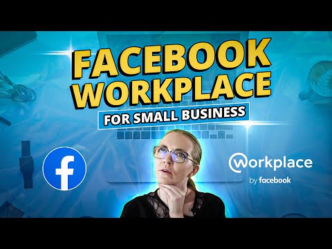 The Full Rundown Of Facebook Workplace For Small Business