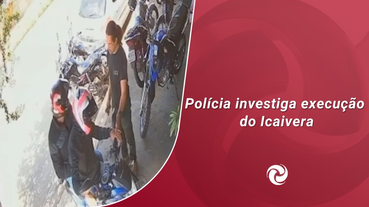 Polícia investiga execução do Icaivera