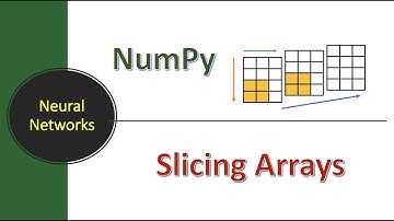 Lecture #26: NumPy - Slicing NumPy Arrays | Deep Learning