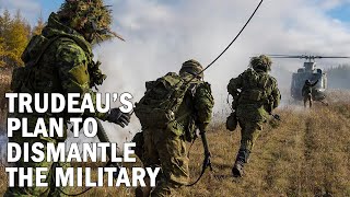 Trudeau Dismantles The Military