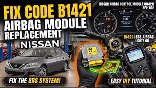 How to Fix Code B1421: 2013-2019 Nissan Sentra  Airbag Control Module Replacement