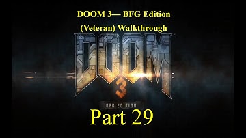 Doom 3 Walkthrough (Veteran - No Commentary) - Part 29