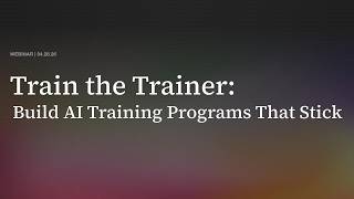 Train the Trainer: Building AI Training Programs That Stick | Filevine Webinar