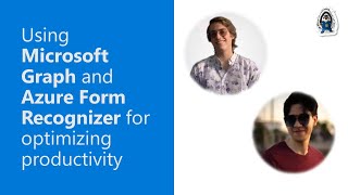 Using Microsoft Graph and Azure Form Recognizer for optimizing productivity